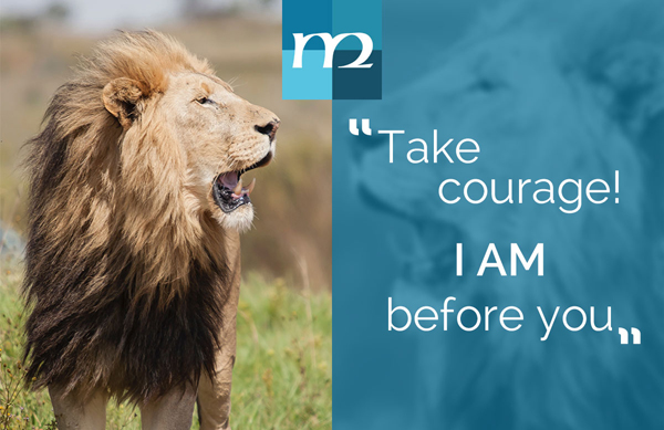 Take Courage! I AM before you